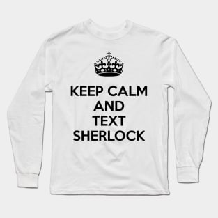 Keep Calm And Text Sherlock Long Sleeve T-Shirt
